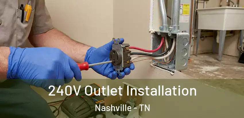  240V Outlet Installation Nashville - TN