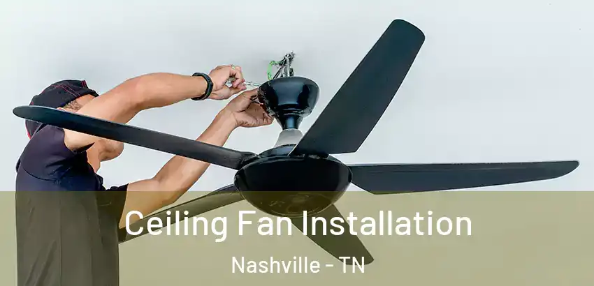  Ceiling Fan Installation Nashville - TN