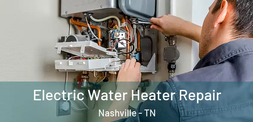 Electric Water Heater Repair Nashville - TN