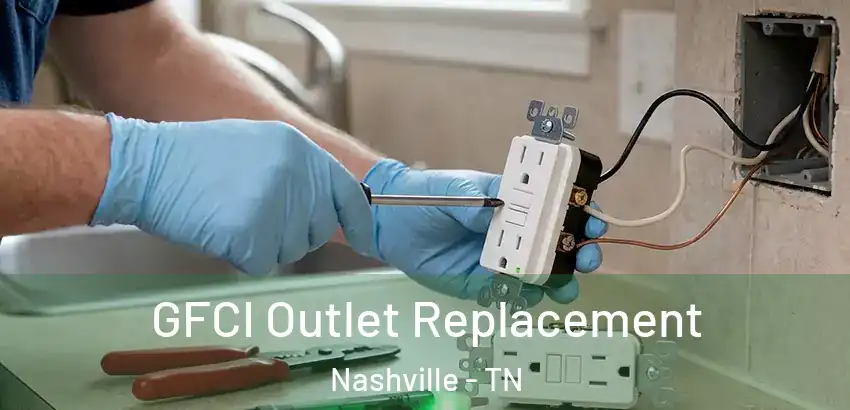  GFCI Outlet Replacement Nashville - TN