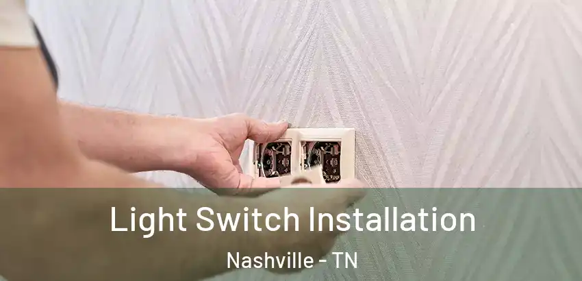  Light Switch Installation Nashville - TN