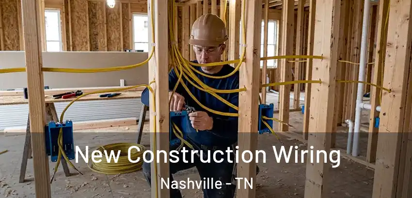 New Construction Wiring Nashville - TN